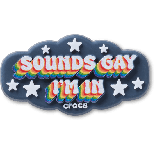 Sounds Gay Im In Jibbitz™ charms | Crocs Best Seller